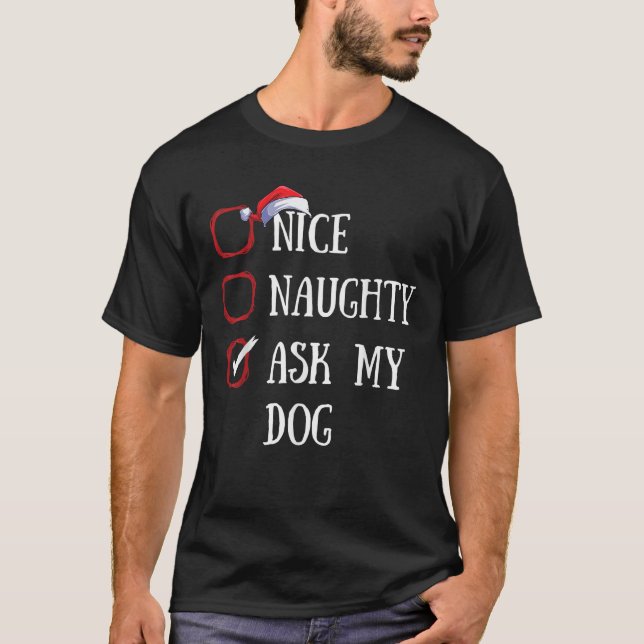 Camiseta Nice Naughty Ask My Dog Christmas List Xmas Santa  (Frente)
