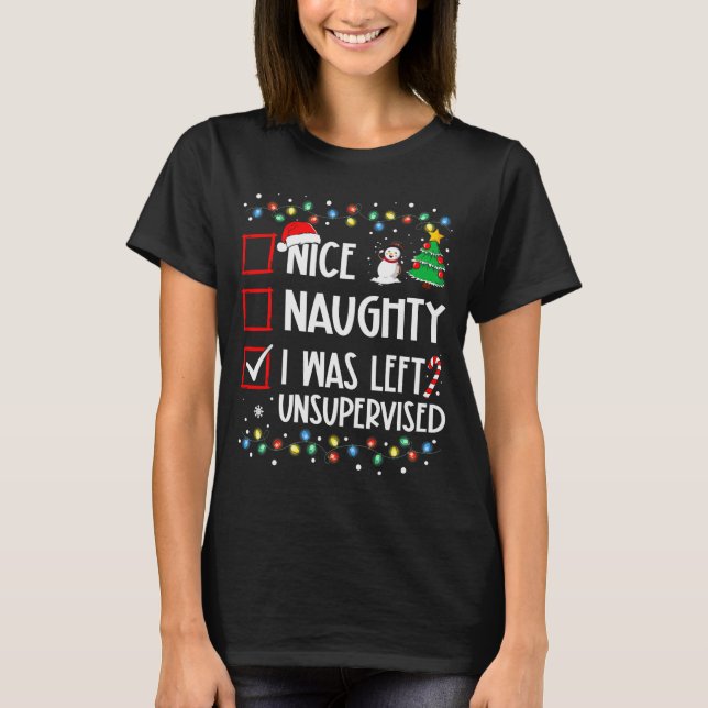 Camiseta Nice Naughty I Was Left Unsupervised List Christma (Frente)