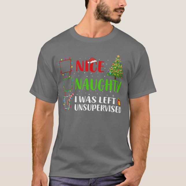 Camiseta Nice Naughty I Was Left Unsupervised Santa Christm (Frente)