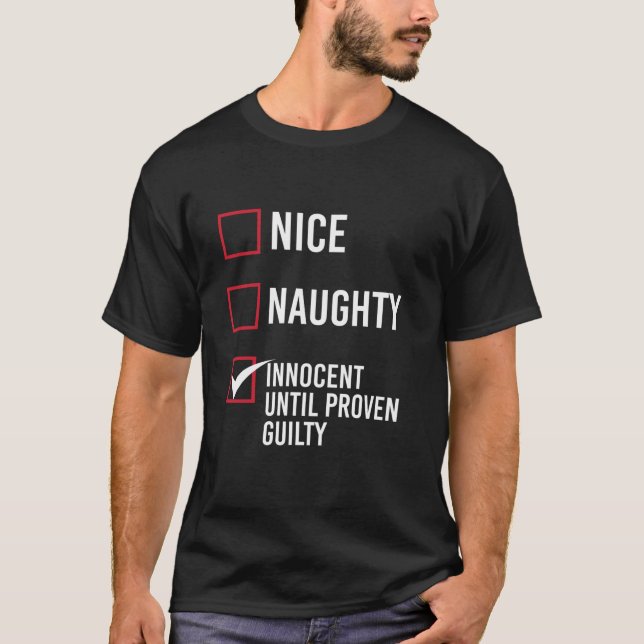Camiseta Nice Naughty Innocent Until Proven Guilty  (Frente)