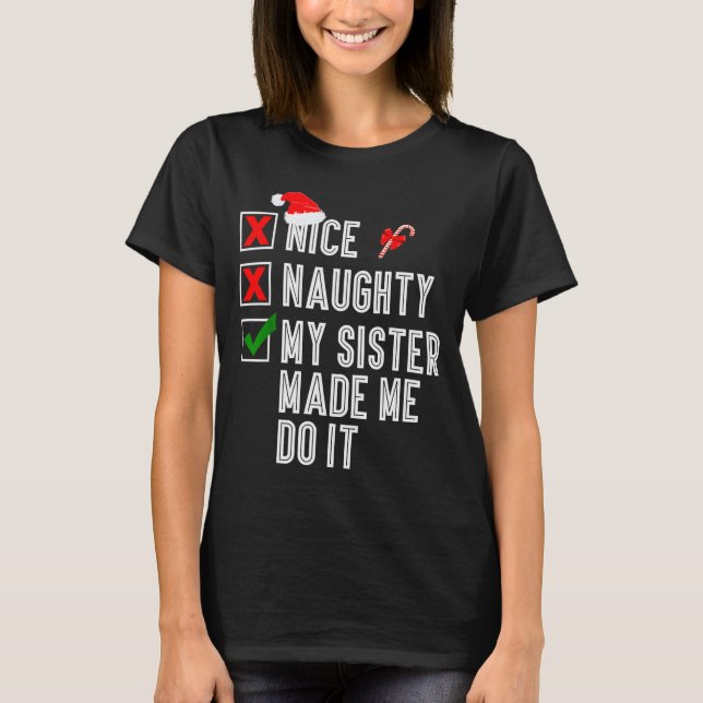 Camiseta Nice Naughty My Sister Made Me Do It Merry Christm (Frente)
