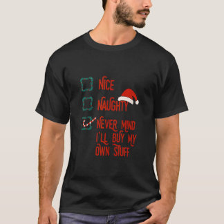 Camiseta Nice Naughty Never Mind I ll Buy My Own Stuff Chri