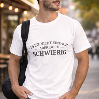 Camiseta Nicht einfach. Aber doch schwierig.