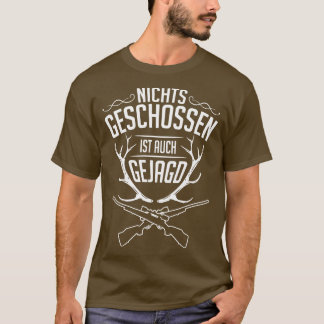 Camiseta Nichts geschossen ist auch gejagd white