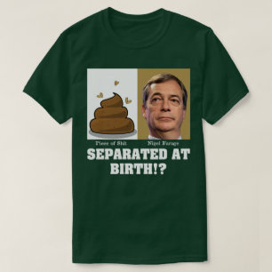 Camiseta Nigel Farage Piece of Sh*it Separado No Nascimento
