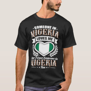 Camiseta Nigéria Heart Flag Alguém na Nigéria me ama