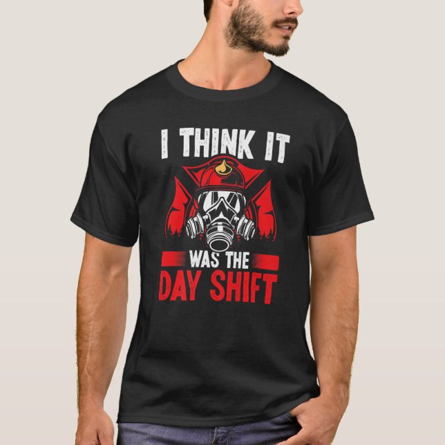 Camiseta Night Shift Fireman was the Day Shift Overnight Fi (Frente)