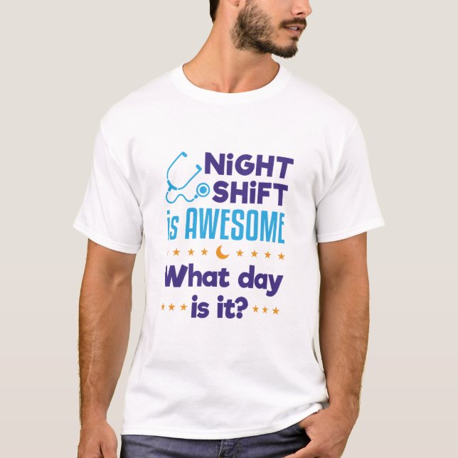 Camiseta Night Shift is Awesome What Day Is It (Frente)