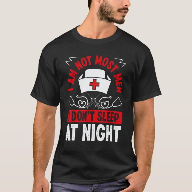 Camiseta Night Shift Nurse I am not most men Overnight Nurs (Frente)
