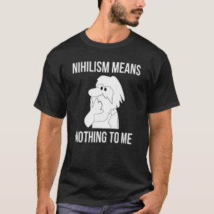 Camiseta Niilismo Não Significa Nada Para Mim Professor De