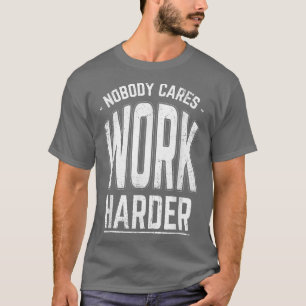 Camiseta Ninguém Cuida De Trabalhar Mais Engraçado Malhação