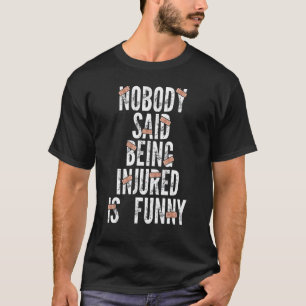 Camiseta ninguém disse que estar ferido é recuperação de pe