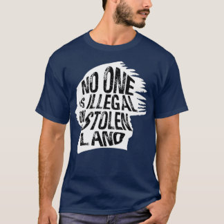 Camiseta Ninguém É Ilegal Para Imigrantes De Terras Roubada