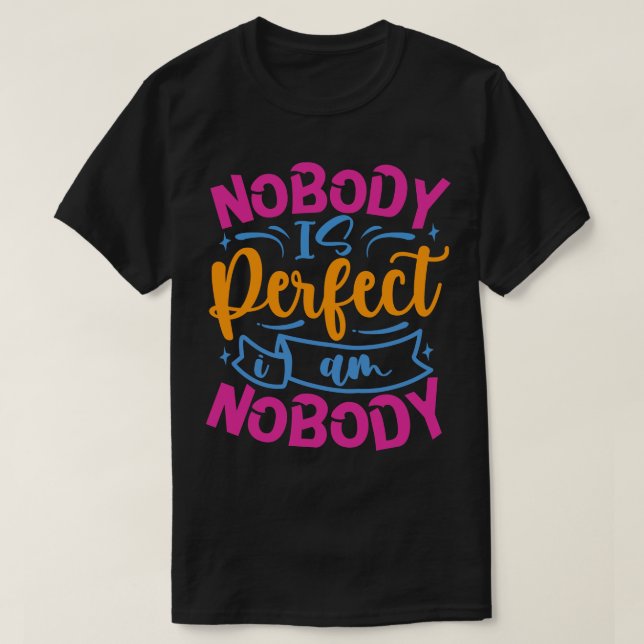 Camiseta Ninguém É Perfeito Eu Sou Ninguém (Frente do Design)