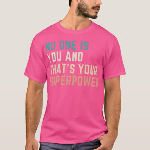 Camiseta Ninguém é você e esse é seu superpoder