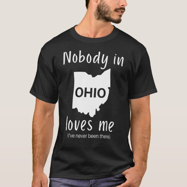 Camiseta Ninguém em Ohio me ama em Ohio (Frente)