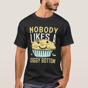 Camiseta Ninguém Gosta De Um Assar De Banho Inferior Soggy