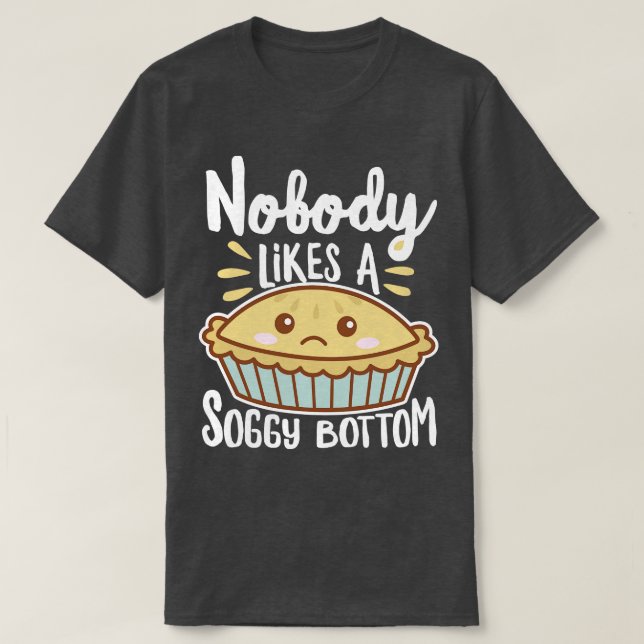 Camiseta Ninguém Gosta De Uma Torta De Kawaii Baixo Soggy (Frente do Design)