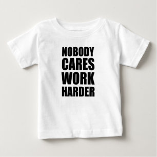Camiseta Ninguém Liga Trabalhe Mais Arduamente Presente de 