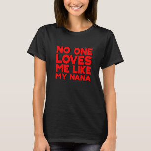 Camiseta Ninguém Me Ama Como Minha Nana