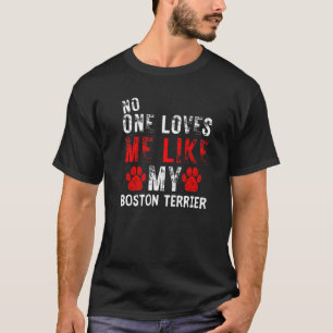 Camiseta Ninguém Me Ama Como O Meu Cão De Boston Terrier