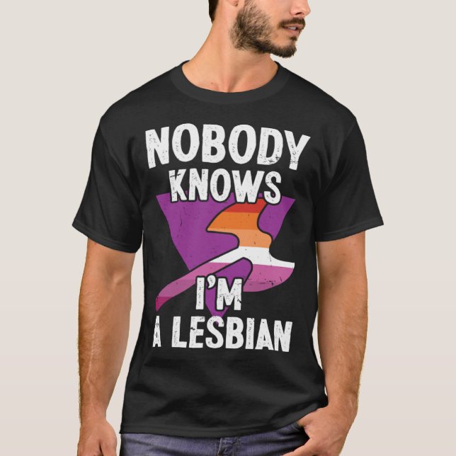 Camiseta Ninguém o conhece como um orgulho LGBT lésbico (Frente)