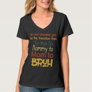 Camiseta Ninguém O Prepara Para A Transição Do Mãe Mãe