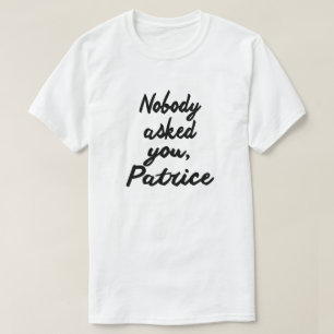 CAMISETA NINGUÉM PERGUNTOU-LHE, PATRICE