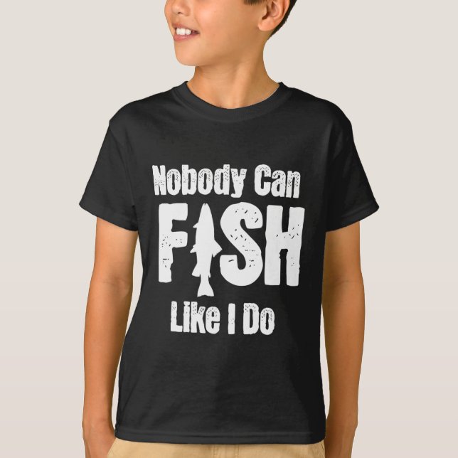 Camiseta Ninguém Pode Pescar Como Eu Faço Piada De Pesca Ap (Frente)