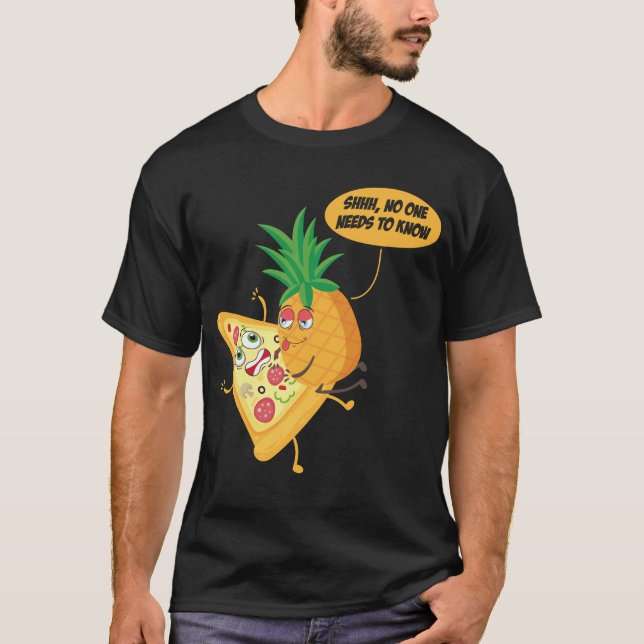 Camiseta Ninguém Precisa Conhecer O Abacaxi De Pizza De Aba (Frente)