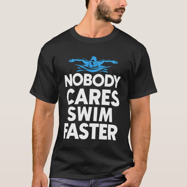 Camiseta Ninguém Se Importa Com A Natação Mais Rápida Para  (Frente)
