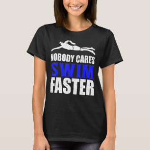 Camiseta Ninguém Se Importa Com A Natação Mais Rápida Trein