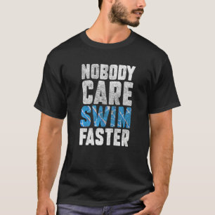 Camiseta Ninguém se importa com a Natação nadadores mais rá