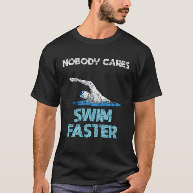 Camiseta Ninguém se importa com natações nadando mais rápid (Frente)