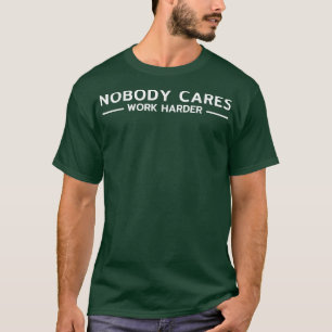 Camiseta Ninguém Se Importa Com Trabalhar Mais Com A Ativaç