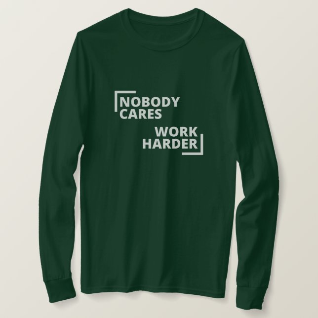 Camiseta Ninguém se importa de trabalhar mais (Frente do Design)