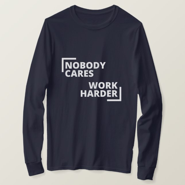 Camiseta Ninguém se importa de trabalhar mais (Frente do Design)