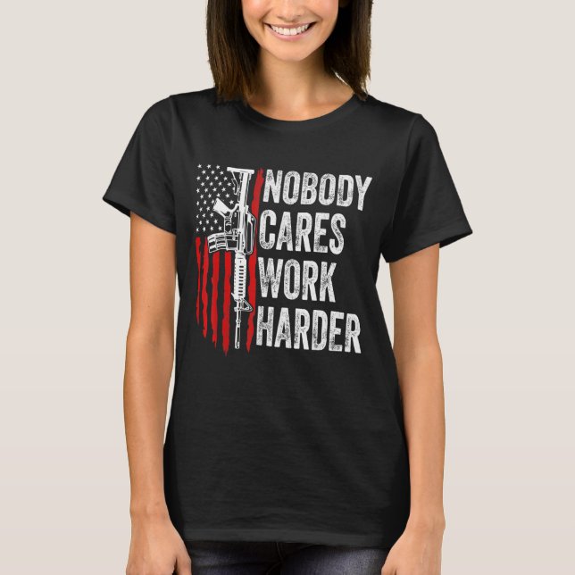 Camiseta Ninguém se importa de trabalhar mais duro Ar 15 Gu (Frente)