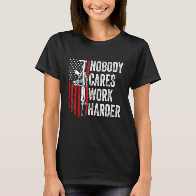 Camiseta Ninguém se importa de trabalhar mais duro Ar 15 Gu (Frente)