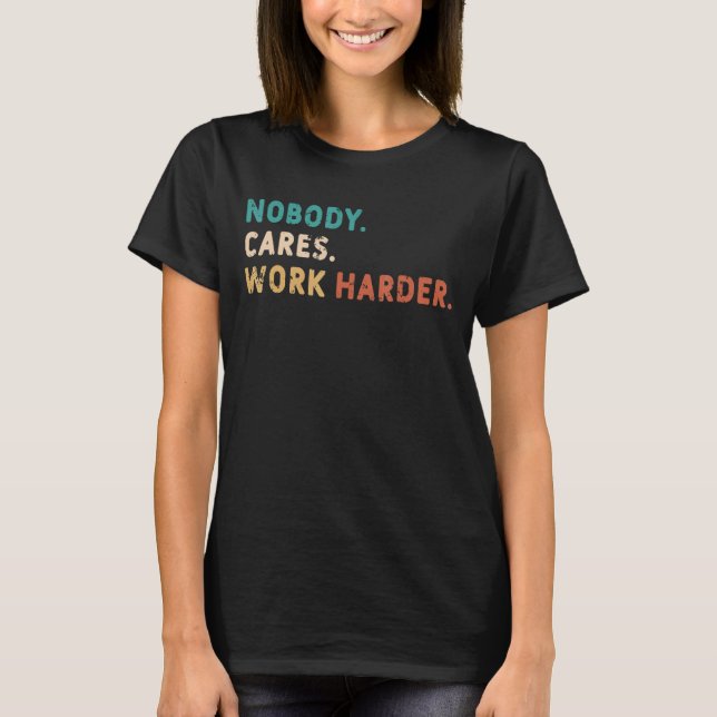 Camiseta Ninguém se importa em trabalhar mais no treinament (Frente)
