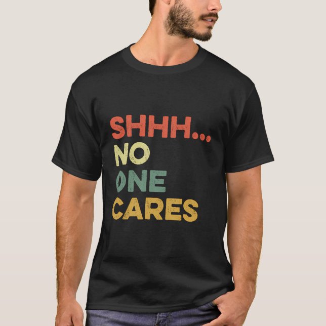 Camiseta Ninguém Se Preocupa Com Engraçado Smart Aleck Sarc (Frente)