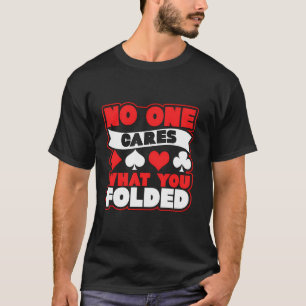 Camiseta Ninguém Se Preocupa Com O Que Você Dobrou Cartões
