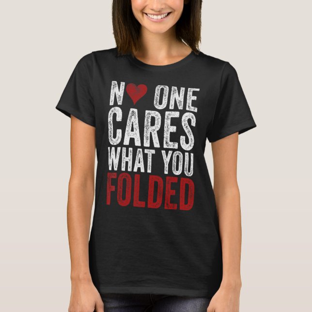 Camiseta Ninguém Se Preocupa Com O Que Você Dobrou O Jogo D (Frente)