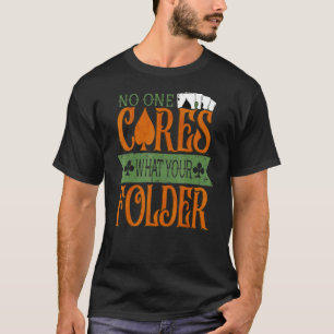 Camiseta Ninguém Se Preocupa Com O Que Você Dobrou O Poker