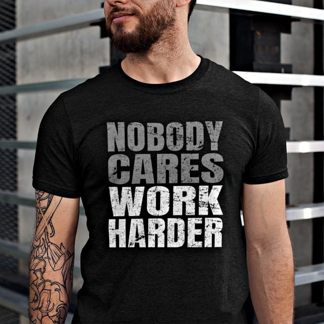 Camiseta Ninguém se preocupa com trabalhar duro na motivaçã (Motivate and inspire with this stylish T-shirt—remind yourself and others to keep moving forward!)