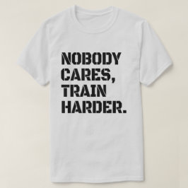 Camiseta Ninguém se preocupa em treinar mais
