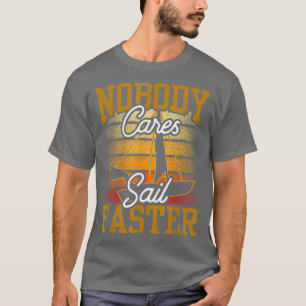 Camiseta Ninguém Se Preocupa Em Velejar Mais Rapidamente A