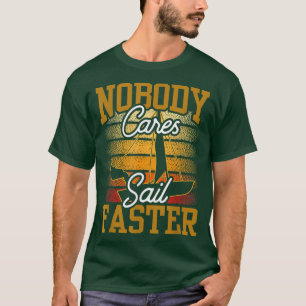 Camiseta Ninguém Se Preocupa Em Velejar Mais Rapidamente A