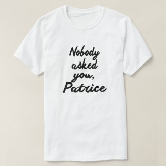 CAMISETA NINGUÉM TE PERGUNTOU, PATRICE.