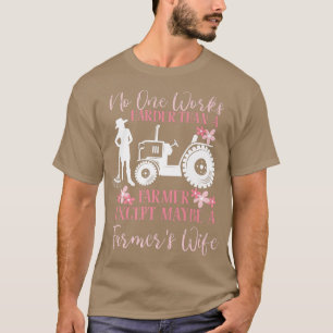 Camiseta Ninguém trabalha mais duro com a mulher do fazende